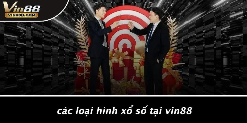 Các Loại Hình Xổ Số Tại VIN88