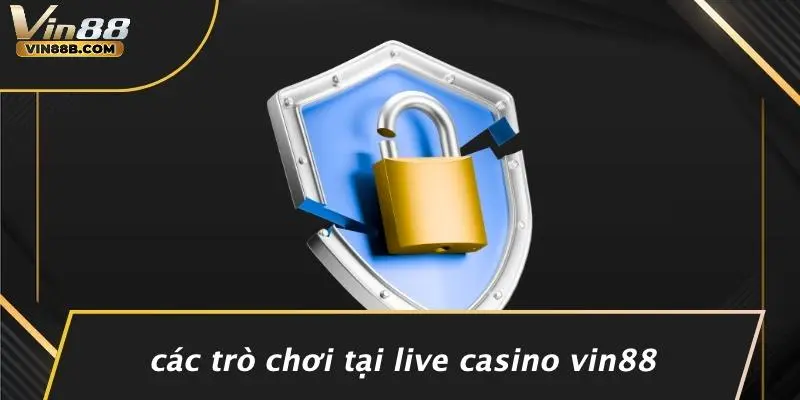 Các Trò Chơi Tại Live Casino VIN88