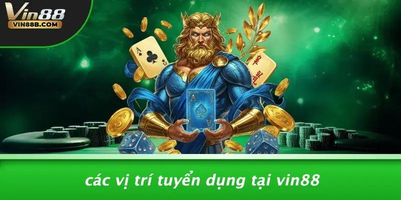 Các Vị Trí Tuyển Dụng VIN88