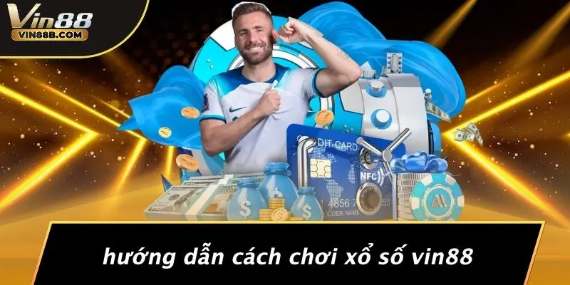 Hướng Dẫn Cách Chơi Xổ Số VIN88