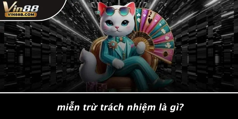 Miễn Trừ Trách Nhiệm Là Gì?