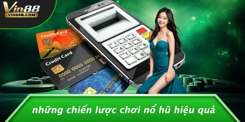 Những Chiến Lược Chơi Nổ Hũ Hiệu Quả