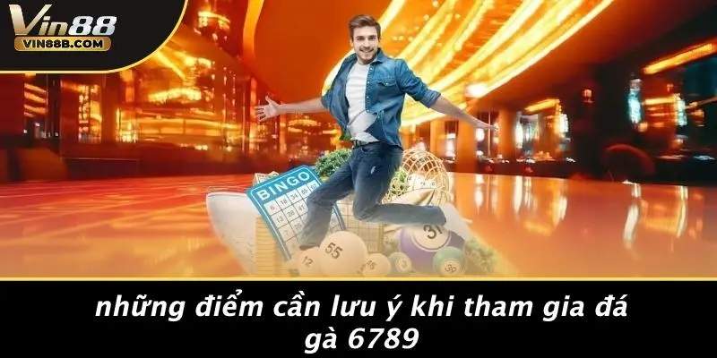 Những Điểm Cần Lưu Ý Khi Tham Gia Đá Gà 6789