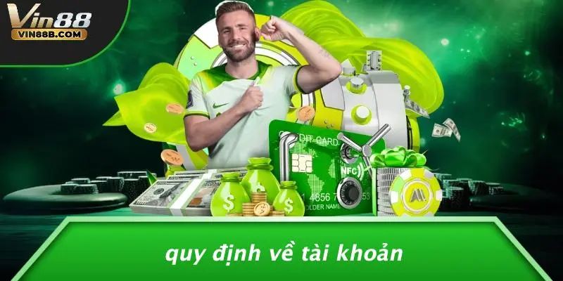 Quy Định Về Tài Khoản