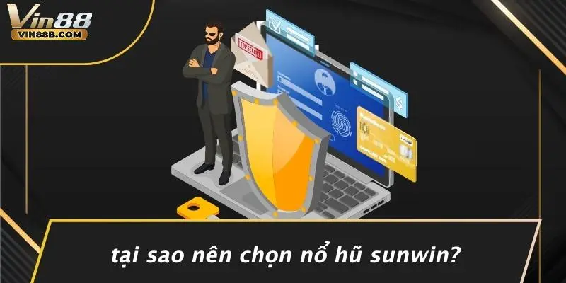 Tại Sao Nên Chọn Nổ Hũ Sunwin?