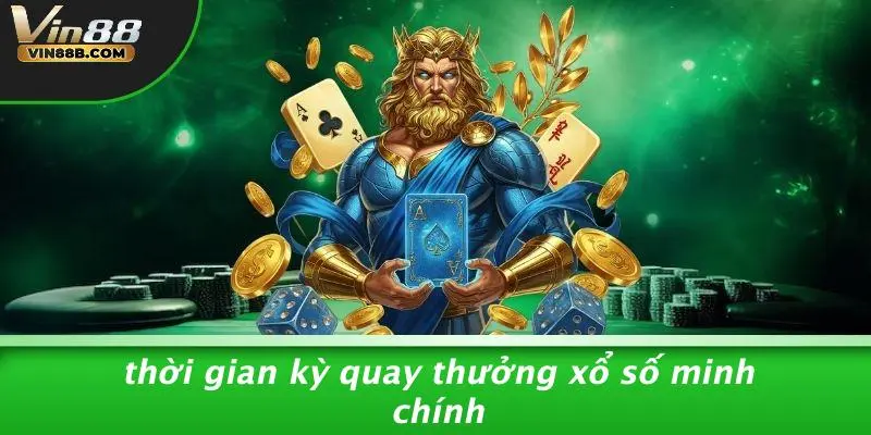 Thời Gian Kỳ Quay Thưởng Xổ Số Minh Chính