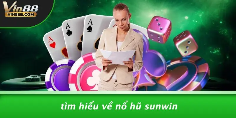 Tìm Hiểu Về Nổ Hũ Sunwin