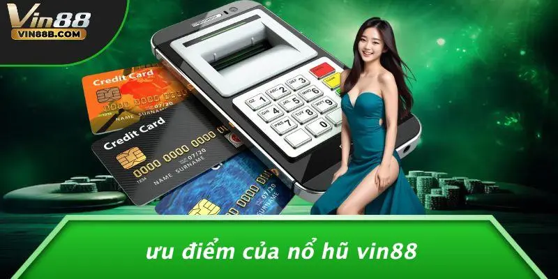 Ưu Điểm Của Nổ Hũ VIN88